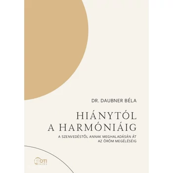 Hiánytól a harmóniáig- A szenvedéstől annak meghaladásán át az öröm megéléséig