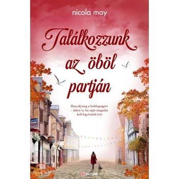 Találkozzunk az öböl partján - Harcolj meg a boldogságért - akkor is, ha saját magadat kell legyőznöd érte