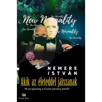 Akik az életeddel játszanak - Mi az igazság a Covid-járvány körül?
