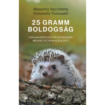 25 gramm boldogság- Hogyan képes egy pici sündisznó megváltoztatni az életet?