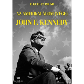 Az amerikai álom (vége) - John F. Kennedy