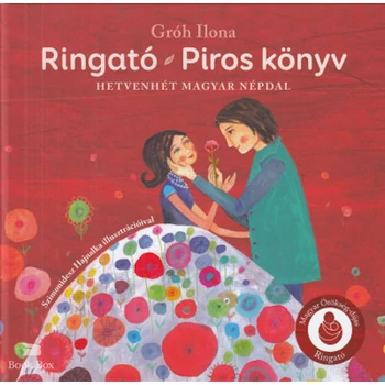 Ringató - Piros könyv - Hetvenhét magyar népdal