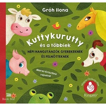 Kuttykurutty és a többiek- Népi hangutánzók gyerekeknek és felnőtteknek