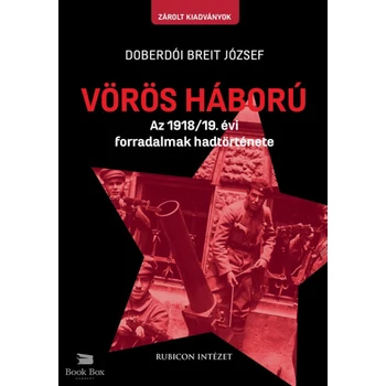 Vörös háború - Az 1918/19. évi forradalmak hadtörténete
