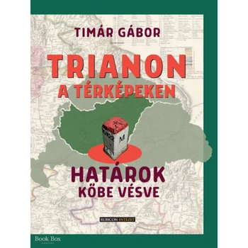 Trianon a térképeken - Határok kőbe vésve