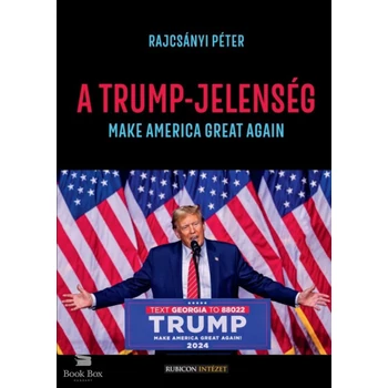A Trump-jelenség - Make America great again