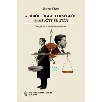 A bírói függetlenségről 1945 előtt és után I.- Tények és személyes emlékek