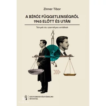A bírói függetlenségről 1945 előtt és után II.- Tények és személyes emlékek