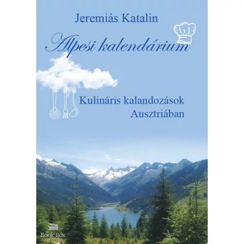 Alpesi kalendárium- Kulináris kalandozások Ausztriában