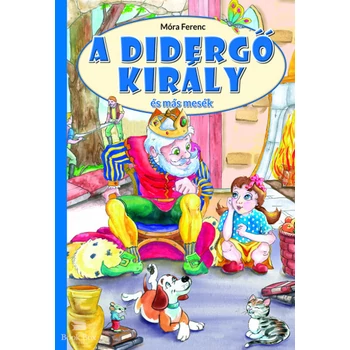 A didergő király és más mesék