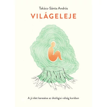 Világeleje- A jó élet keresése az ökológiai válság korában