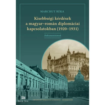 Kisebbségi kérdések a magyar-román diplomáciai kapcsolatokban (1920-1931) - Dokumentumok