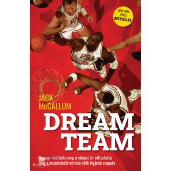 Dream Team - Hogyan hódította meg a világot és változtatta meg a kosárlabdát minden idők legjobb csapata