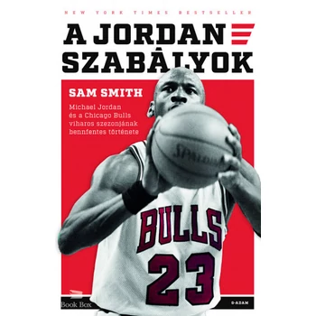 A Jordan-szabályok - Michael Jordan és a Chicago Bulls viharos szezonjának bennfentes története