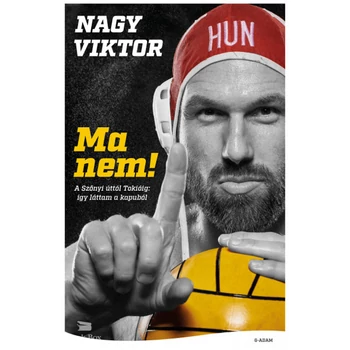 Ma nem!- A Szőnyi úttól Tokióig - Így láttam a kapuból!