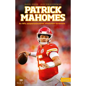 Patrick Mahomes- Az NFL szupersztárjának hihetetlen története