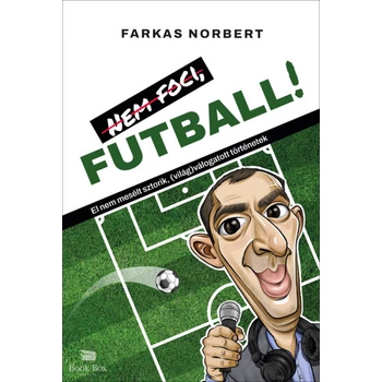 Nem foci, FUTBALL!- El nem mesélt sztorik, (világ)válogatott történetek