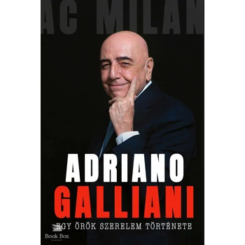 Egy örök szerelem története- Az AC Milan legendás igazgatójának memoárja