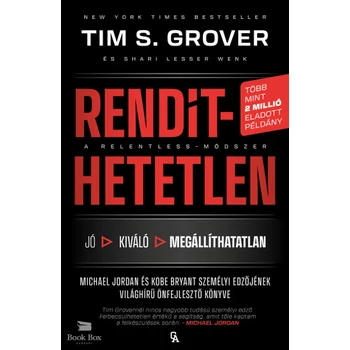Rendíthetetlen. A Relentless-módszer- Jordan és Kobe Bryant személyi edzőjének világhírű önfejlesztő könyve