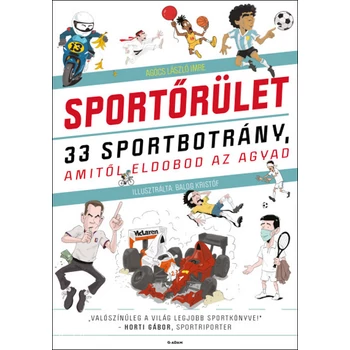 Sportőrület- 33 sportbotrány, amitől eldobod az agyad