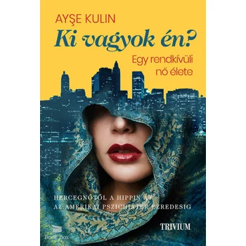 Ki vagyok én? - Egy rendkívüli nő élete- Hercegnőtől a hippin át az amerikai pszichiáter ezredesig