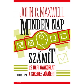 Minden nap számít- 12 napi gyakorlat a sikeres jövőért