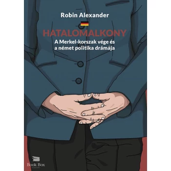 Hatalomalkony- A Merkel-korszak vége és a német politika drámája