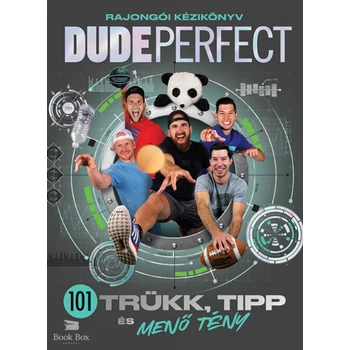 Dude Perfect - 101 trükk, tipp és menő tény