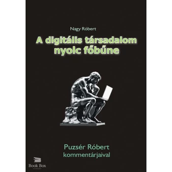 A digitális társadalom nyolc főbűne- Puzsér Róbert kommentárjaival