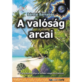 A valóság arcai- a világ matematikája az emberi megértés határain
