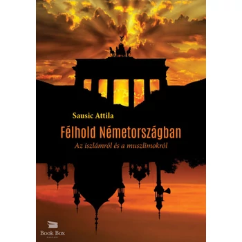 Félhold Németországban- Az iszlámról és a muszlimokról