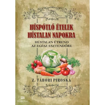 Húspótló ételek hústalan napokra - Hústalan étrend az egész esztendőre