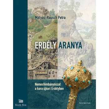 Erdély aranya- Nemesfémbányászat a kora újkori Erdélyben