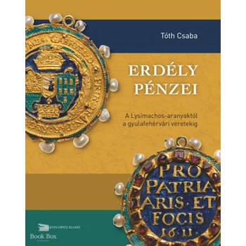Erdély pénzei- A Lysimachos-aranyaktól a gyulafehérvári veretekig