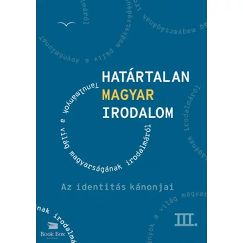 Határtalan magyar irodalom III.- Az identitás kánonjai