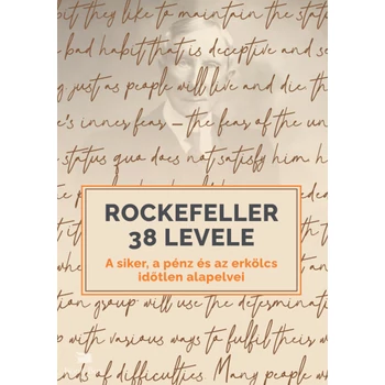 Rockefeller 38 levele- A siker, a pénz és az erkölcs időtlen alapelvei
