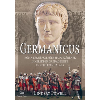 Germanicus- Róma legnépszerűbb hadvezérének sikerekben gazdag élete és rejtélyes halála