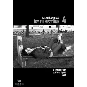 Így filmeztünk 4. - A hetvenes és a nyolcvanas évek