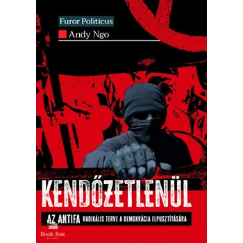 Kendőzetlenül- Az Antifa radikális terve a demokrácia elpusztítására