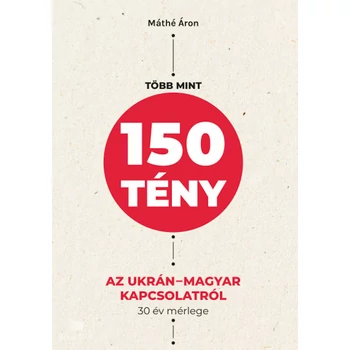 Több mint 150 tény az ukrán-magyar kapcsolatról- 30 év mérlege
