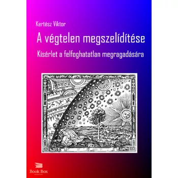 A végtelen megszelídítése- Kísérlet a felfoghatatlan megragadására