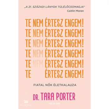 Te nem értesz engem! - Fiatal nők életkalauza