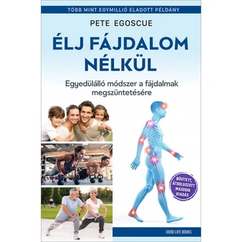 Élj fájdalom nélkül- Egyedülálló módszer a fájdalmak megszüntetésére