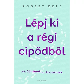 Lépj ki a régi cipődből- Adj új irányt az életednek