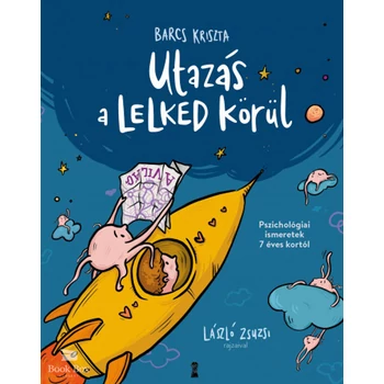 Utazás a lelked körül - Pszichológiai ismeretek 7 éves kortól
