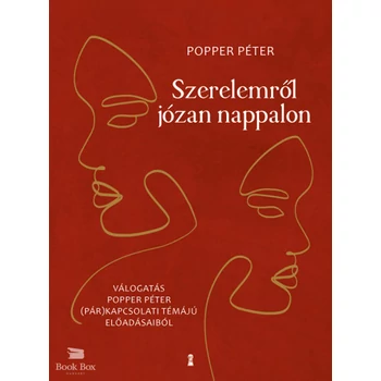 Szerelemről józan nappalon- Válogatás Popper Péter (pár)kapcsolati témájú előadásaiból