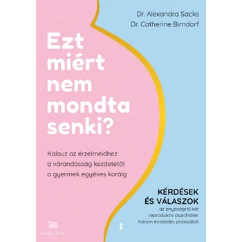 Ezt miért nem mondta senki?- Kalauz az érzelmeidhez a várandósság kezdetétől a gyermek egyéves koráig