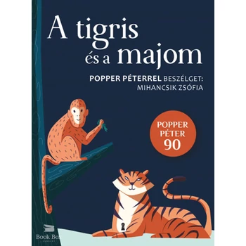 A tigris és a majom- Popper Péterrel beszélget: Mihancsik Zsófia