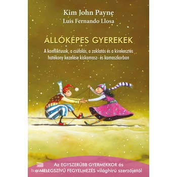 Állóképes gyerekek- A konfliktusok, a csúfolás, a zaklatás és a kirekesztés hatékony kezelése kiskamasz- és kamaszkorban