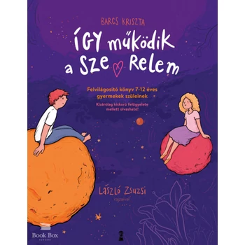 Így működik a szerelem- Felvilágosító könyv 7-12 éves gyermekek szüleinek